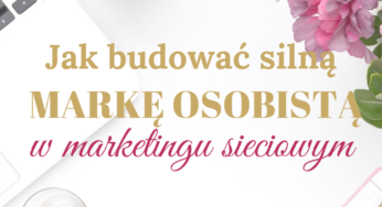 Jak budować silną markę osobistą w marketingu sieciowym