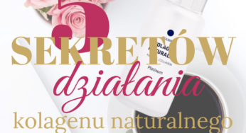 5 sekretów działania kolagenu naturalnego