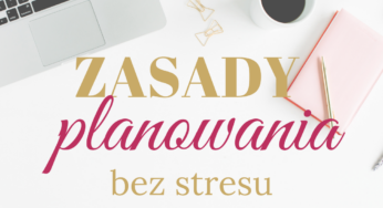 Zasady planowania bez stresu