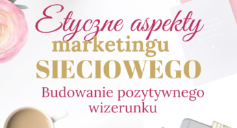 Etyczne aspekty marketingu sieciowego – budowanie pozytywnego wizerunku